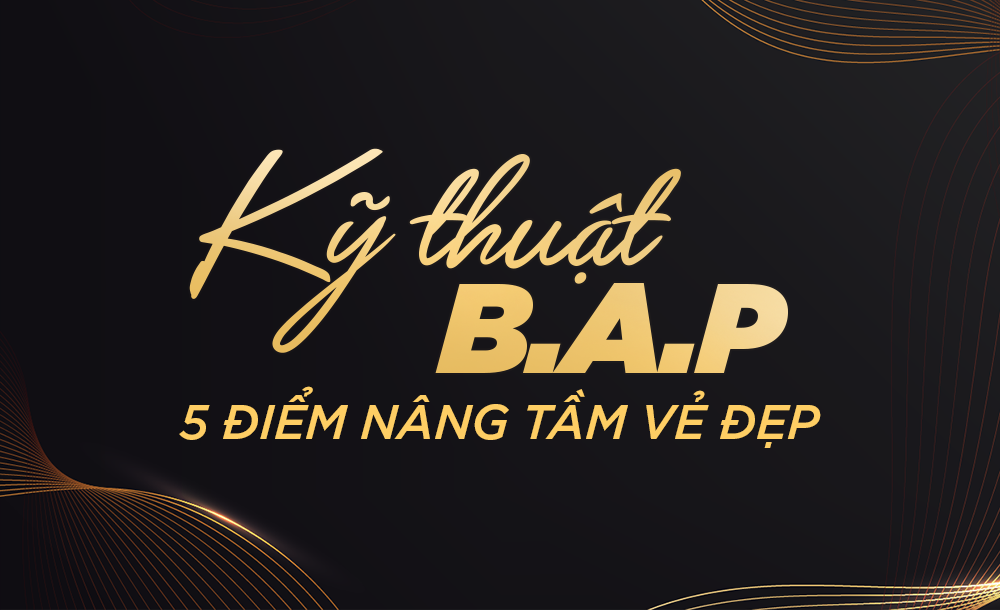 KỸ THUẬT BAP LÀ GÌ? TÁC DỤNG NHƯ THẾ NÀO? 